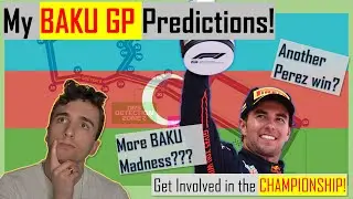 My Baku GP Predictions! More Baku Madness??!