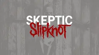 Slipknot - Skeptic перевод (русские субтитры)