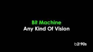 Bit Machine - Any Kind Of Vision