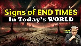 Signs of END TIMES in Today's World