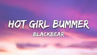 Blackbear - Hot Girl Bummer (Lyrics)