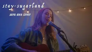 Stay - Sugarland (Sara Ann Cover)