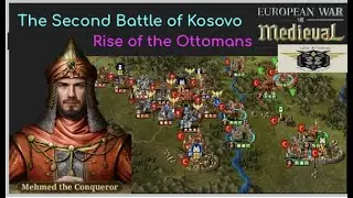 European War 7 (EW7): The Second Battle of Kosovo, XV Rise of the Ottomans #11