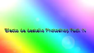 Efecto de destello--PhotoShop Facil :V