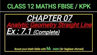 LEC 89 | CHAP 07 | ANALYTIC GEOMETRY STRAIGHT LINE | Ex 7.1 | CLASS 12 MATH IFBISE & KPK NEW BOOKI