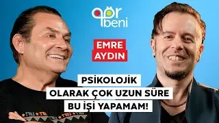EMRE AYDIN “EVHAMIN DA ÖTESİNİ YAŞIYORDUM!”