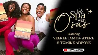 Veekee James-Atere & Tomike Adeoye in ‘Spa with Osas’