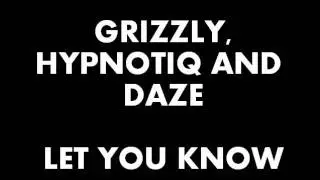 Grizzly, Hypnotiq and Daze - Let You Know (Prod. By Daze)
