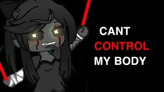 CANT CONTROL MY BODY (Ft: Tessa/Cyn) -MURDER DRONES- original?