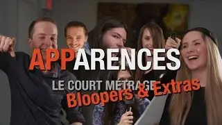 Apparences: Le Court Métrage – Bloopers & Extras