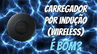 Carregador por Indução (Wireless) é bom?