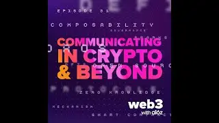 ep 31 - Communicating in Crypto, and Beyond