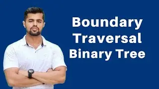 Boundary Traversal of Binary Tree | Trees