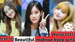 Top 10 Beautiful Maknae kpop girls in the world||2021|Tzuyu|Nancy|Lisa|Yiren|Updated