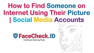 How to Find Someone on Internet Using Their Picture | Social Media Accounts