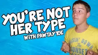 YOU'RE NOT HER TYPE