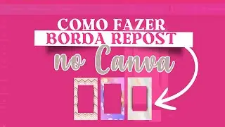 COMO FAZER BORDA REPOST NO CANVA