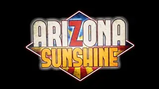 Arizona Sunshine First Time Playing it