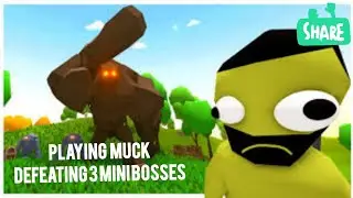 Playing Muck (defeating 3 mini bosses)