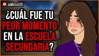 ¿Qué fue lo PEOR que te PASO en la SECUNDARIA que TE PERSIGUE hasta el DÍA de HOY? - REDDIT