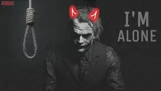 JOKER,I'M ALONE MOOD OFF STATUS-Sad Whatsapp Status @Sohel Creation