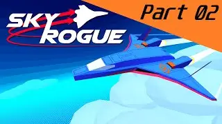 When you try not to Kamikaze - Sky Rogue part 2