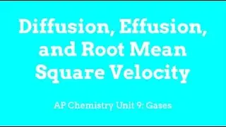 AP Chemistry: Diffusion, Effusion, and Root Mean Square Velocity