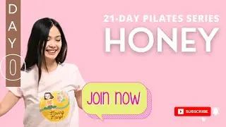 Join me HONEY- Exclusive 21 Day Pilates Challenge - 2023 Pilates Series