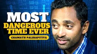 Chamath Palihapitiya: We're in the Most Dangerous Time EVER