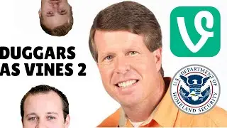 Duggars as Vines Updated
