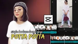 TUTORIAL EDIT VIDEO TIKTOK LAGU POTTA POTTA | CapCut