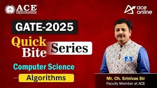 GATE 2025: Algorithms (CSE) Quick Bite Series by Mr. CH. Srinivas Rao sir | ACE Online
