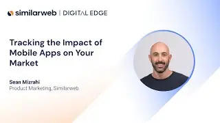 Tracking the Impact of Mobile Apps on Your Market | Digital Edge 2022