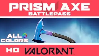 Prism Axe | VALORANT Battle Pass Knife Skin (ALL COLORS) Ep 2 Act 2 | Melee Skins Showcase
