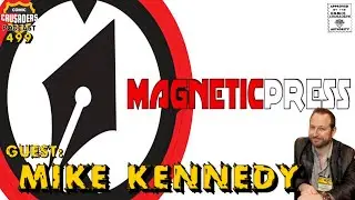 Comic Crusaders Podcast #499  - Mike Kennedy
