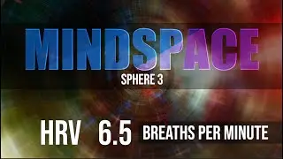6.5 Breaths Per Minute | MINDSPACE - Sphere 3 | HRV Musical Experience