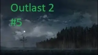 Outlast 2 #5