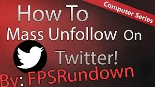 ★How To Mass Unfollow all Twitter Followers★