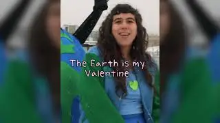 Earth is My Valentine