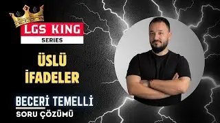 LGS King Serisi-2 | Üslü İfadeler | Beceri Temelli Soru Çözümü