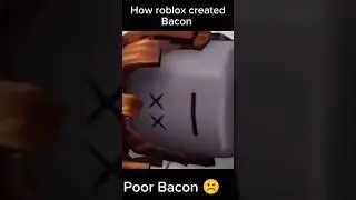 How Roblox created bacons 😭 