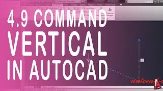 4.9 Autocad Vertical. How to use command vertical in autocad?