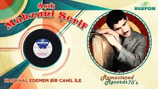 Aşık Mahzuni Şerif - Hasbihal Edemem Bir Cahil İle - Orijinal 45'lik Kayıtları - Remastered