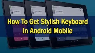 How To Get Stylish Keyboard In Mobile Phone