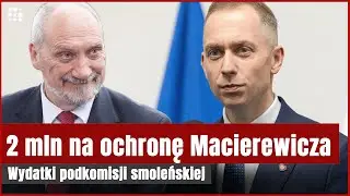 Podkomisja smoleńska i wydatki Antoniego Macierewicza. Rekordzista zarobił 900 tysięcy | Gazeta.pl