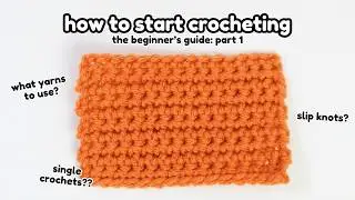 How to Crochet for COMPLETE BEGINNERS! | Beginning Your Crochet Journey: Part 1
