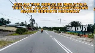 KALAU TAK KERJA DI MALAYSIA TAK TAU JALAN PERKAMPUNGAN BAGUS SEPERTI HIGHWAY