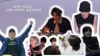 kpop idols singing happy birthday ft. NCT, Stray Kids, 17, WAYV, Ateez, GOT7, BTS ONEUS and more!