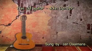 Jan Daalmans vocaal - This old guitar