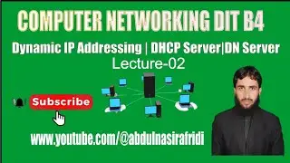 Lecture-02| Computer Networking | Dynamic IP Addressing using DHCP server | DNS server